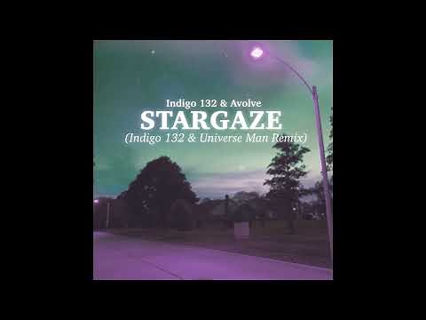Indigo 132 & Avolve - Stargaze (Indigo 132 & Universe Man Remix)
