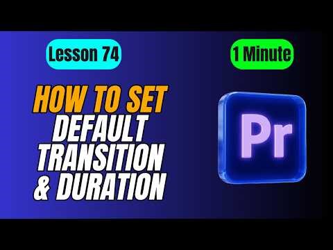 How to Set Default Transition and Change Default Duration - Lesson 74 Adobe Premiere Pro Tutorial