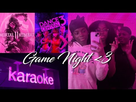 GAME NIGHT: mortal kombat, dance central, & karaoke