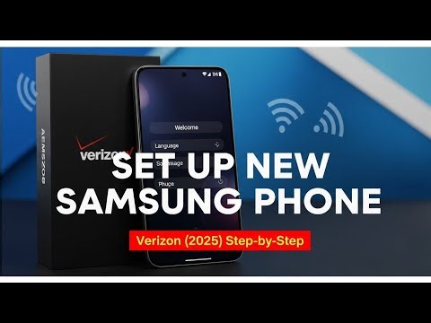 How to Set Up a New Samsung Phone from Verizon (2025)