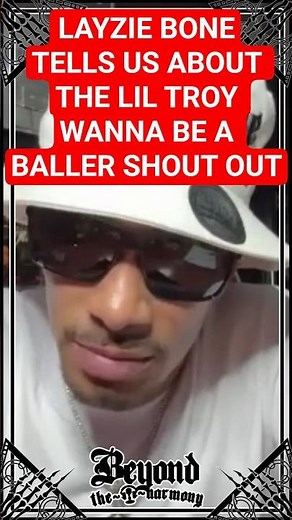 Layzie Bone tells us about Lil Troy Wanna Be A Baller shout out #bonethugsnharmonybonethugsnharmony