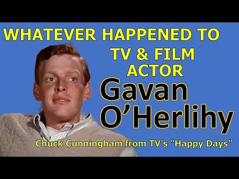 Whatever Happened to GAVAN O'HERLIHY, Chuck Cunningham from HAPPY DAYS?