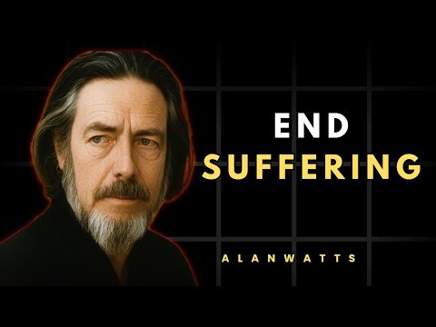 This 27 Minute Alan Watts Lecture Will END Your Suffering Forever