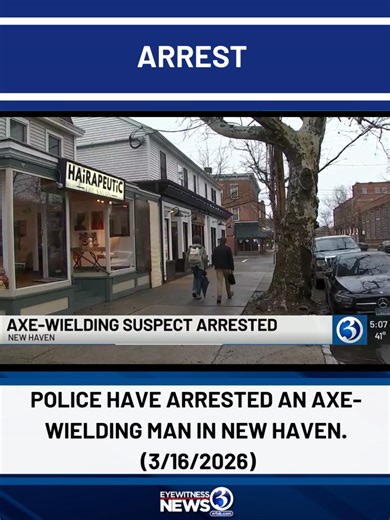 New Haven Man Smashes Storefronts with Axe