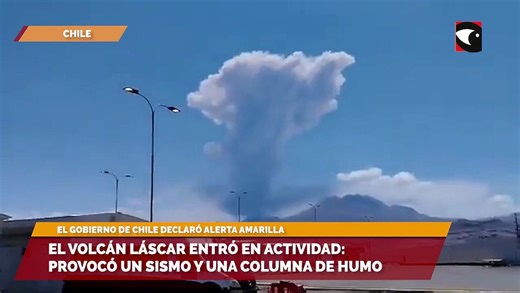 El volcán Láscar entró en actividad provocó un sismo y una columna de humo eruptiva