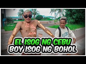 EL ISOG NG CEBU, BOY ISOG NG BOHOL