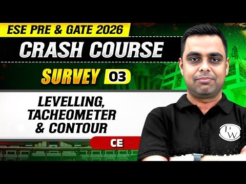 Survey 03 : Levelling, Tacheometer & Contour | Civil Engineering | ESE & GATE 2026 Crash Course
