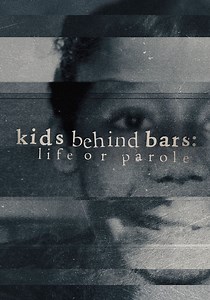 Kids Behind Bars: Life or Parole Season 1 - streaming online