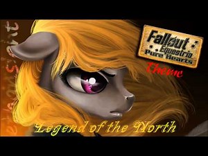 Legend of the North - Fallout Equestria: Pure Hearts Theme