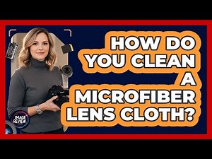 How Do You Clean A Microfiber Lens Cloth?