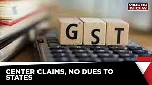 Centre On GST Claims | Centre: All GST Dues Cleared | Latest News