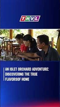 AN ISLET ORCHARD ADVENTURE: DISCOVERING THE TRUE FLAVORS OF HOME