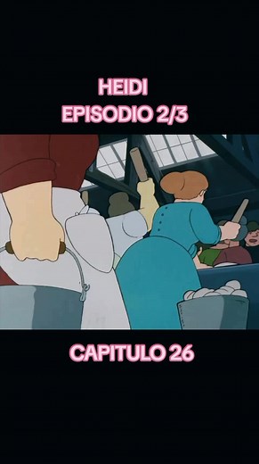 SERIE DE HEIDI CAPITULO 26 EPISODIO 2/3 #heidi #Heidy #HEIDI #heidiysusamigos #fyp #fypage #viralvideo #viraltiktok #series #anime #epoca #paiseslatinos🇪🇨🇲🇽🇵🇦🇻🇪🇩🇴🇨🇴🇨🇦