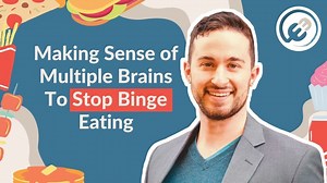 Making Sense of Multiple Brains To Stop Binge Eating