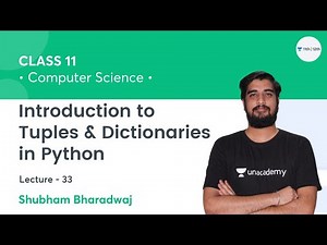 Class 11 | Introduction to Tuples & Dictionaries in Python-L33 | Python | Shubham Bharadwaj