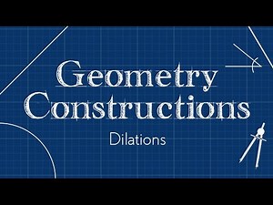 Dilations | Geometric Constructions