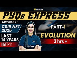Unit 11 Evolution Part 1 | 14 Years PYQs Solved | Mega 3 Hour+ Revision | CSIR NET 2025 | VedPrep