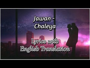 Chaleya lyrics with English Translation | Jawan | Shah R Khan | Nayanthara | Atlee | Arijit, Shilpa