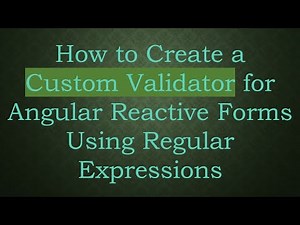 How to Create a Custom Validator for Angular Reactive Forms Using Regular Expressions