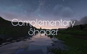 全站大佬都在用的ComplementaryShader，是否也有人对它的高饱和色调审美疲劳？【MC光影着色器调教方案分享】