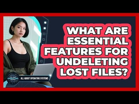 What Are Essential Features for Undeleting Lost Files?