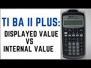 TI BA II Plus Calculator Tutorial - Displayed Value vs Internal Value