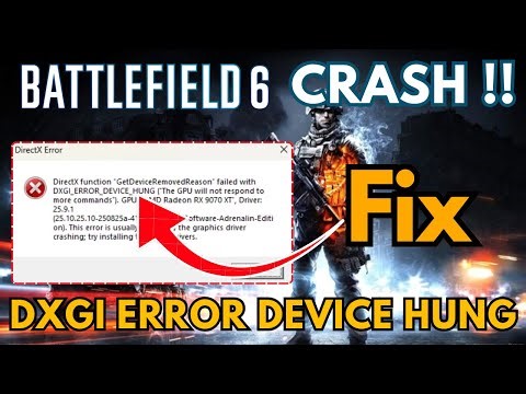 Battlefield 6 crash error DXGI ERROR DEVICE HUNG Fix