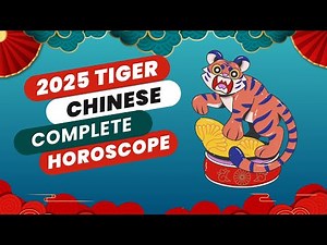 Complete Tiger 2025 Chinese Horoscope Predictions (Wealth, Love, Career and Health)