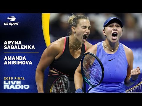 LIVE | Aryna Sabalenka vs. Amanda Anisimova | Radio | 2025 US Open Final