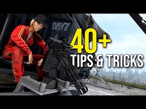 40+ Tips and Tricks for DayZ