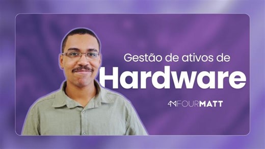 HAM na prática: gestão de ativos além do inventário | 4MATT
