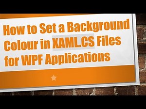How to Set a Background Colour in XAML.CS Files for WPF Applications