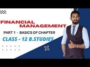 FINANCIAL Management | Introduction | Business Studies | Part 1 | Class 12