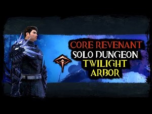 Guild Wars 2: Solo Dungeon - Twilight Arbor (Core Revenant Build)