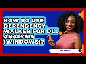 How To Use Dependency Walker For DLL Analysis (Windows)? - Be App Savvy
