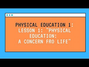 PE1 Lesson 1: Physical Education: A Concern for Life