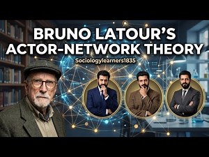 Actor-Network Theory | Bruno Latour | Sociology
