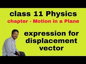 4. Expression for displacement vector|| motion in a Plane||class 11 Physics