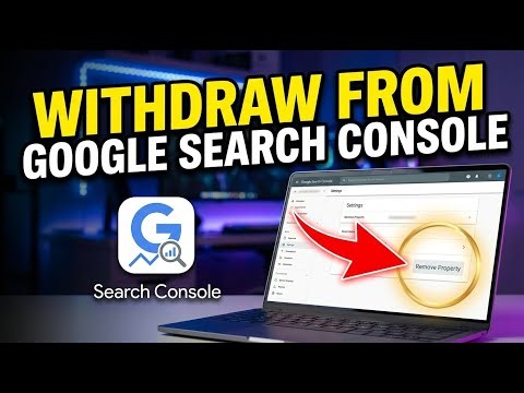 How to withdraw from Google Search Console and verify ownership - Complete Guide