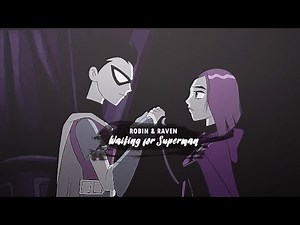 robin & raven | waiting for superman