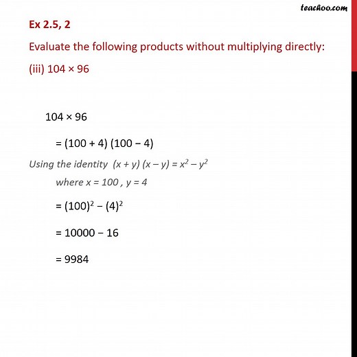 Ex 2.4, 2 (iii) - Evaluate 104 × 96 without multiplying directly