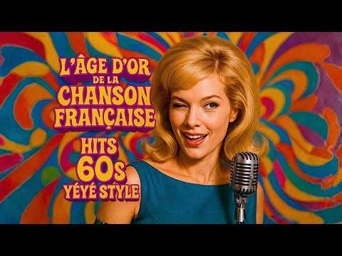 L'Âge d'Or de la Chanson Française | Hits 60s Yéyé Style | Inspiré de Hallyday, Mitchell, Vartan