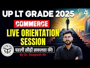 UP LT Grade 2025 Commerce Live Class | Complete Orientation by Deepesh Sir
