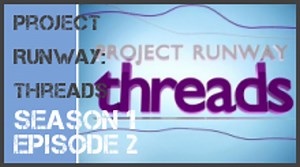 Project Runway: Threads season 1 episode 2 s1e2