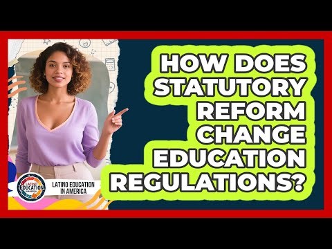 How Does Statutory Reform Change Education Regulations?