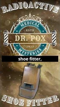 The Radioactive Shoe Fitter – When Shoe Shopping Meant X-Ray Radiation #science