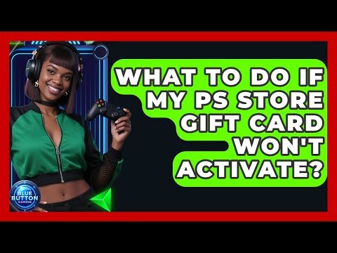 What To Do If My PS Store Gift Card Won't Activate? - Blue Button Gaming