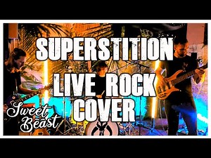 Superstition (Live Rock Cover) - Sweet Beast