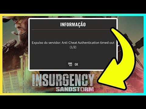 Expulso do servidor: Anti-cheat: Authentication timed out (1/2) RESOLVIDO! Insurgency Sandstorm