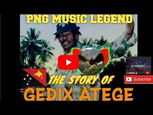 THE STORY OF THE LEGENDARY PNG MUSICIAN|| GEDIX ATAGE CARREER IN THE MUSIC INDUSTRY💯🇵🇬🎶